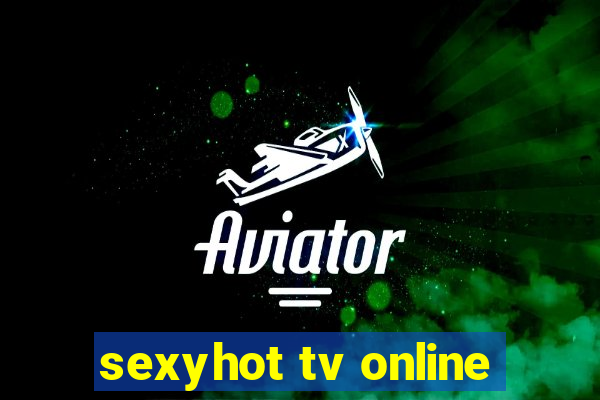 sexyhot tv online